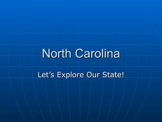 North Carolina Let’s Explore Our State! 