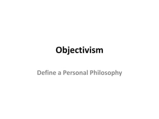 Objectivism Define a Personal Philosophy 