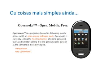 Ou coisas mais simples ainda...
 