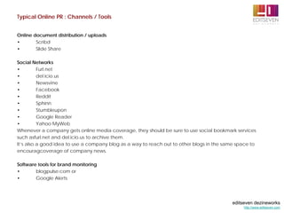 Typical Online PR : Channels / Tools


Online document distribution / uploads
•       Scribd
•       Slide Share

Social N...