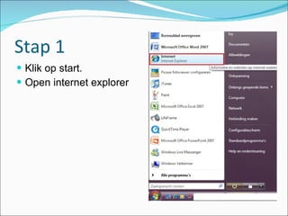 Stap 1 Klik op start. Open internet explorer  