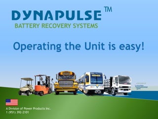 BATTERY RECOVERY SYSTEMS Operating the Unit is easy! A Division of Power Products Inc. 1 (951) 392-2101 