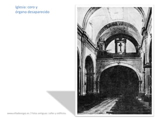 12Iglesia: coro y órgano desaparecidowww.villadeorgaz.es / Fotos antiguas: calles y edificios.