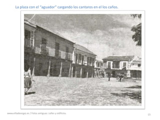 La plaza con el “aguador” cargando los cantaros en el los caños.www.villadeorgaz.es / Fotos antiguas: calles y edificios.13