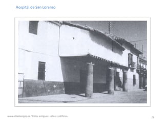 29Hospital de San Lorenzowww.villadeorgaz.es / Fotos antiguas: calles y edificios.