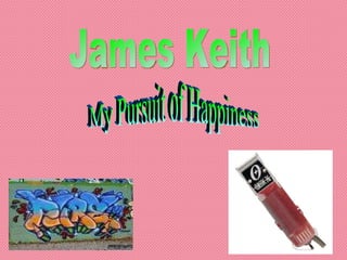 James Keith My Pursuit of Happiness 