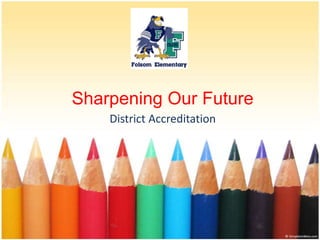 Sharpening Our Future District Accreditation 