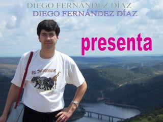 DIEGO FERNÁNDEZ DÍAZ presenta 
