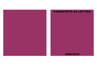 PASSAPORTE DA LEITURA




      2009/2010
 