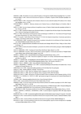 Povoado dos Perdigões (Reguengos de Monsaraz):dados preliminares dos trabalhos realizados em 1997
151                                                                                 MIGUEL LAGO, CIDÁLIA DUARTE, ANTÓNIO VALERA, JOÃO ALBERGARIA, FRANCISCO ALMEIDA E ANTÓNIO FAUSTINO CARVALHO




HURTADO, V. (1986) - El Calcolitico en la cuenca media del Guadiana y la Necrópole de La Pijotilla. Revista de Arqueologia. Porto. 14, p. 83-103.
HURTADO PÉREZ, V. (1995) - Informe de las Excavaciones de Urgencia en «La Pijotilla». Campaña de 1990. Extremadura Arqueológica. Cáce-
      res. 2, p.45-67.
HURTADO PÉREZ, V. (1995) - Interpretación sobre la dinámica cultural en la cuenca media del Guadiana (IV-II milenios A.N.E.). Extrema-
      dura Arqueológica. Cáceres. 5, p.53-80.
HURTADO PÉREZ, V. ; AMORES, F. - Relaciones culturales entre el Sudoeste Frances y La Pijotilla (Badajoz) en el Calcolitico. Habis, 13,
      p.189-209.
JORGE, V. O. (1986) - Em torno de alguns problemas do megalitismo europeu. In Projectar o Passado: ensaios sobre arqueologia e pré-história, Lis-
      boa : Presença, p. 227-240.
JORGE, S. O. (1986) - Povoados da Pré-História recente (III inícios do II milénio a.C.) da região de Chaves-Vila Pouca de Aguiar (Trás-os-Montes Ocidental).
      Porto : Instituto de Arqueologia da Faculdade de Letras.
JORGE, S. O. (1990) - Desenvolvimento da Hierarquização Social e da Metalurgia. In ALARCÃO, J. de - Nova História de Portugal, Portugal
      das Origens à Romanização. vol.1. Lisboa : Presença, p. 163-212.
JORGE, S. O. (no prelo) - Castelo Velho de Freixo de Numão (V.ª N.ª de Foz Côa): hipóteses interpretativas. Comunicação apresentada ao
      Colóquio “A Pré-História na Beira Interior”, 1997, Tondela.
JUAN-CABANNILES, J. (1990) - A propòsit d’un punyal de retoc en peladures i sílex polit de la Cova del Barranc de l’Infern (Gandia, Valèn-
      cia). Archivo de Prehistoria Levantina. València. 20, p. 201-222.
KUNST, M. (1987) - Zambujal.Glockenbecher und kerbblattverzierte Keramik aus den Grabungen 1964 bis 1973. Mainz : Philipp von Zabern (Madri-
      der Beiträge ; 5, 2).
KUNST, M. (1996) As cerâmicas decoradas do Zambujal e o povoamento do calcolítico da Estremadura portuguesa. Estudos Arqueológicos de
      Oeiras. Oeiras. 6.
LAGO, M. ; ALBERGARIA, J. (1995) - Cromeleque do Torrão (Elvas): identificação. Vipasca. Aljustrel. 4, p. 53-60.
LAGO, M. ; ALBERGARIA, J. (no prelo) - Cabeço do Torrão (Elvas): contextos megalíticos. Comunicação apresentada no 2º Simpósio Transfor-
      mação e Mudança: tempo, construção do espaço e paisagem, Cascais, 1995.
LEISNER, G. ; LEISNER, V. (1955) - Antas das Herdades da Casa de Bragança do concelho de Estremoz. Lisboa, p. 43-76.
LEISNER, V. ; FERREIRA, O. da V. (1961) - Monumentos megalíticos de Trigache e de A-da-Beja. Comunicações dos Serviços Geológicos de Portu-
      gal. Lisboa. 45, p. 300-337.
LEISNER, G. ; V. LEISNER (1965) - Die Megalithgräber der Iberschen Halbinsel. Walter de Gruyter ; Co., Berlin, segunda edição.
LEISNER, G. ; LEISNER, V. (1985) - Antas do concelho de Reguengos de Monsaraz. Lisboa : INIC (Estudos e Memórias ; 1).
LEISNER, V. ; PAÇO, A. ; RIBEIRO, L. (1964) - Grutas artificiais de S. Pedro do Estoril. Lisboa, s.ed.
LEISNER, V. ; ZBYSZEWSKI, G. ; FERREIRA, O. da V. (1969) - Les monuments préhistoriques de Praia das Maçãs et de Casaínhos. Lisboa : Serviços
      Geológicos de Portugal (Memórias ; 16).
LÓPEZ PLAZA, E. M. S. (1978) - Comienzos del eneolitico protourbano en el S.O. de la Meseta Norte. Tese policopiada.
LYMAN, R. L. (1994) - Vertebrate Taphonomy. Cambridge : University Press.
MARTÍN DE LA CRUZ, J. C. (1985) - Papa Uvas I, Aljaraque, Huelva. Campañas de 1976 a 1979, EAE, Madrid.
MARTÍN DE LA CRUZ, J. C. (1986) - Papa Uvas II, Aljaraque, Huelva. Campañas de 1981 a 1983, EAE, Madrid.
MARTÍN DE LA CRUZ, J. C (1986a) - Aproximacion a la sequencia de habitat en Papa Uvas (Aljaraque, Huelva), Homenaje a Luis Siret, p. 227-242.
MOOREES, C. F. A. ; FANNING, E. A. ; HUNT, E. E. (1963) - Age formation by stages for ten permanent teeth. Journal of Dental Research. 42,
      p. 1490-1502.
OLIVEIRA, J. (1997) - Monumentos megalíticos da bacia do rio Sever, Câmara Municipal de Marvão.
PAÇO, A. (1942) - A póvoa eneolítica de Vila Nova de S. Pedro. Brotéria. Lisboa. 34, fasc.6.
PARREIRA, R. (1983) - O Cerro dos Castelos de São Brás (Serpa). Relatório preliminar dos trabalhos arqueológicos de 1979 e 1980. O Arqueó-
      logo Português. Lisboa. Série 4, 1, p. 149-168.
PELEGRIN, J. (1984) - Débitage par préssion sur sílex: nouvelles expérimentations. In Préhistoire de la pierre taillée. 2. Économie du débitage lami-
      naire: technologie et expérimentation. Paris: Cercle de Recherches et d’Études Préhistoriques, p. 117-128.
PÉREZ MACIAS, J. A. (1994) - El yacimiento calcolitico de Cerro del Brueco In Arqueologia en el torno del Bajo Guadiana, Huelva, p. 119-148.
RAMOS, C. ; MARTINS, A. ; MURALHA, J. ; ESTORNINHO, A. (1993) - O castelo de Aljustrel, Campanhas de 1989 e 1992. Vipasca. Aljustrel.
      2, p. 11—41.
RODRÍGUEZ CASAL, A. A. (1986) - Los monumentos megaliticos de falsa cupula en la fachada atlántica europea. Santiago de Compostela : Universidad.
RUIZ MATA, D. (1975) - Cerámicas del Bronce del poblado de Valencina de la Concepción (Sevilla): los platos. Cuadernos de Prehistoria y Arqueo-
      logía, 2.
RUIZ MATA, D. (1975) - Cerámicas del Bronce del poblado de Valencina de la Concepción (Sevilla). Madrider Mitteilungen. 16.
RUIZ MATA, D. (1994) - La secuencia prehistórica reciente de la zona occidental gaditana, segun las recientes investigaciones. In Arqueología
      en el entorno del Bajo Guadiana, Huelva, p. 279-328.
 