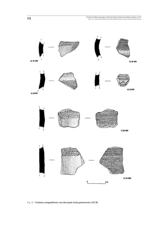 Povoado dos Perdigões (Reguengos de Monsaraz):dados preliminares dos trabalhos realizados em 1997
113                                                           MIGUEL LAGO, CIDÁLIA DUARTE, ANTÓNIO VALERA, JOÃO ALBERGARIA, FRANCISCO ALMEIDA E ANTÓNIO FAUSTINO CARVALHO




Fig. 22 Cerâmica campaniforme com decoração incisa pertencente à UE 26.
 