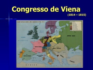 Congresso de Viena ( 1814 – 1815) 