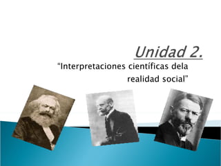 “Interpretaciones científicas dela
                  realidad social”
 