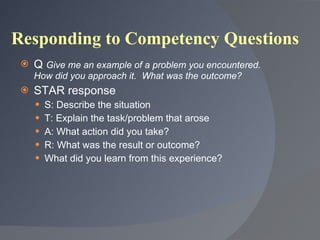 Responding to Competency Questions <ul><li>Q  Give me an example of a problem you encountered. How did you approach it.  W...