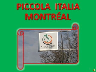 PICCOLA ITALIA
MONTRÉAL
PICCOLA ITALIA
1
 