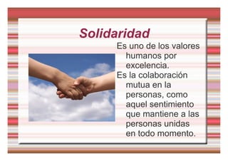 Organiza su propia vida en torno a una serie de valores y principios. 