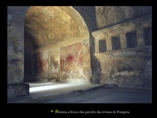 P inturas a fresco das paredes das termas de Pompeia 