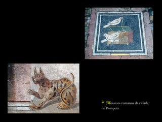 M osaicos romanos da cidade de Pompeia 