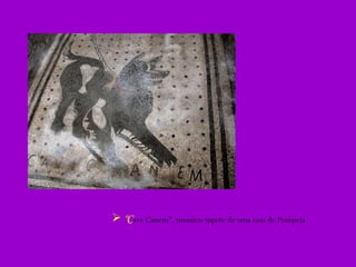"C ave Canem", mosaico-tapete de uma casa de Pompeia 