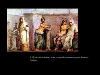 B odas Aldobrandinas , fresco encontrado numa casa romana do monte Equilino 