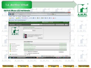 1.6. Archivo Virtual



                                                                               PLAN 2010-2011




       30        30         30            30            30                30              30



Antecedentes   Servicios   Capacitación        Imagen        Tecnología          Normatividad
 