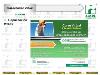 Capacitación Virtual


                                                                               PLAN 2010-2011
 Capacitación
WEBex




       52        52         52            52            52                52              52



Antecedentes   Servicios   Capacitación        Imagen        Tecnología          Normatividad
 