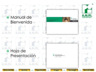     Manual de                                                              PLAN 2010-2011



        Bienvenida




       Hoja de
        Presentación
       65        65         65            65            65                65              65



Antecedentes   Servicios   Capacitación        Imagen        Tecnología          Normatividad
 