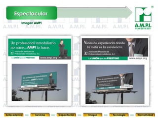 Espectacular

                                                                               PLAN 2010-2011




       67        67         67            67            67                67              67



Antecedentes   Servicios   Capacitación        Imagen        Tecnología          Normatividad
 