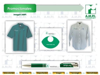 Promocionales

                                                                               PLAN 2010-2011




       69        69         69            69            69                69              69



Antecedentes   Servicios   Capacitación        Imagen        Tecnología          Normatividad
 
