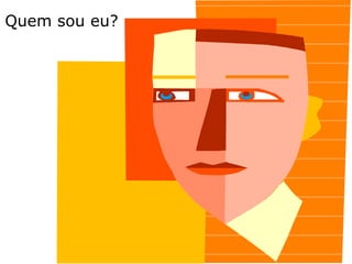 Quem sou eu? 