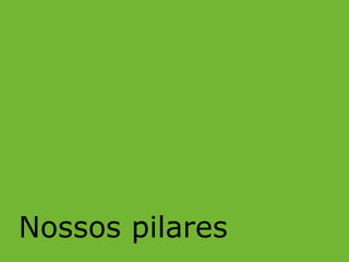 Nossos pilares 