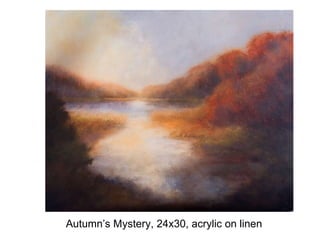 Autumn’s Mystery, 24x30, acrylic on linen 