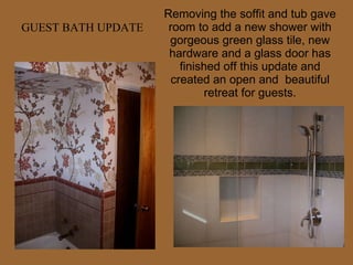 Removing the soffit and tub gave room to add a new shower with gorgeous green glass tile, new hardware and a glass door has finished off this update and created an open and  beautiful retreat for guests. GUEST BATH UPDATE 