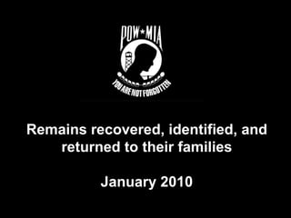 Remains recovered, identified, and returned to their families January 2010 
