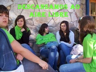 Descansamos ao aire libre 