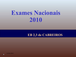 Exames Nacionais 2010 16-06-2010 EB 2,3 de CABREIROS 