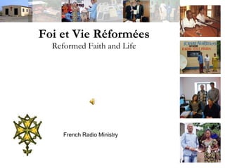 Foi et Vie Réformées Reformed Faith and Life French Radio Ministry 