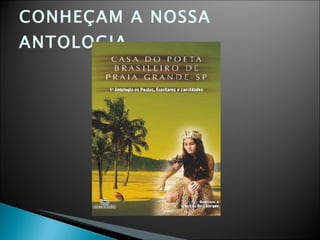 CONHEÇAM A NOSSA ANTOLOGIA 