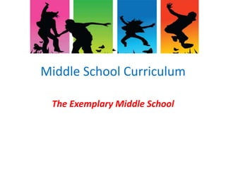 Middle School Curriculum The Exemplary Middle School 