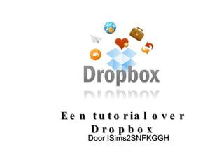 Een tutorial over Dropbox   Door ISims2SNFKGGH 