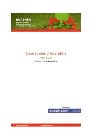 Case studies of local pilots
           WP 4.2.3
     Task No.D02 by EnerMaTec
 