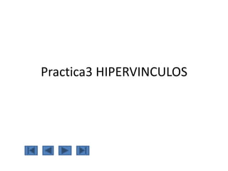 Practica3 HIPERVINCULOS
 