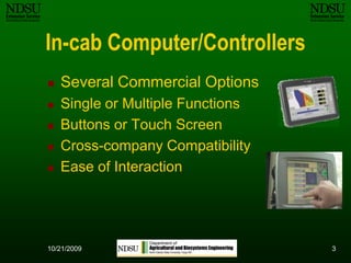 310/12/2009In-cab Computer/ControllersSeveral Commercial OptionsSingle or Multiple FunctionsButtons or Touch ScreenCross-company CompatibilityEase of Interaction