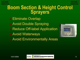 610/12/2009Boom Section & Height Control SprayersEliminate OverlapAvoid Double SprayingReduce Off-label ApplicationAvoid WaterwaysAvoid Environmentally Areas