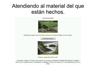 Atendiendo al material del que están hechos. 