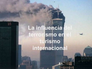 La influencia del terrorismo en el turismo internacional 