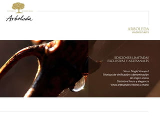 Vinos  Single Vineyard Técnicas de vinificación y denominación de origen únicas Distintiva finura y elegancia Vinos artesanales hechos a mano 