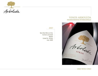 Best Red Wine of the Contest and Gold Medal Catad´Or  (Chile) July, 2009 