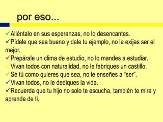 Son óptimos si el niño/a “aprende a aprender”.