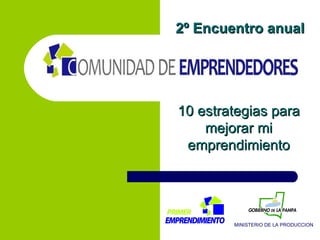 2º Encuentro anual MINISTERIO DE LA PRODUCCION 10 estrategias para mejorar mi emprendimiento 